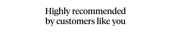 Highly recommended by customers like you