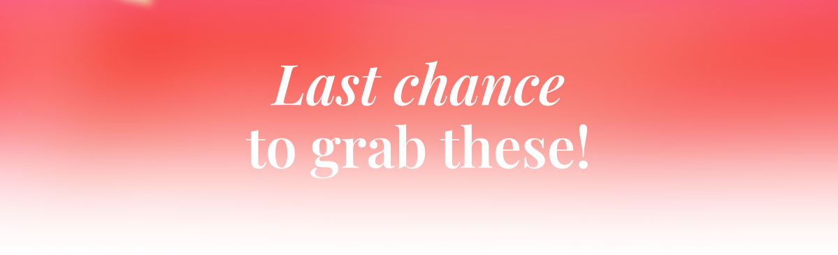 Last chance to grab these!