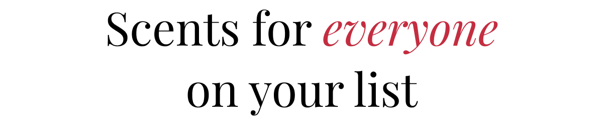 Scents for everyone on your list