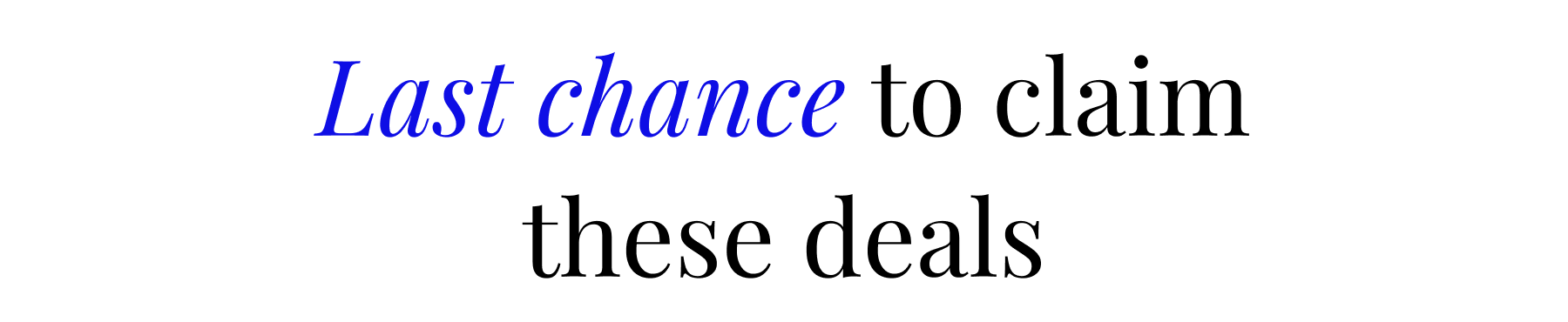 Last chance to claim these deals