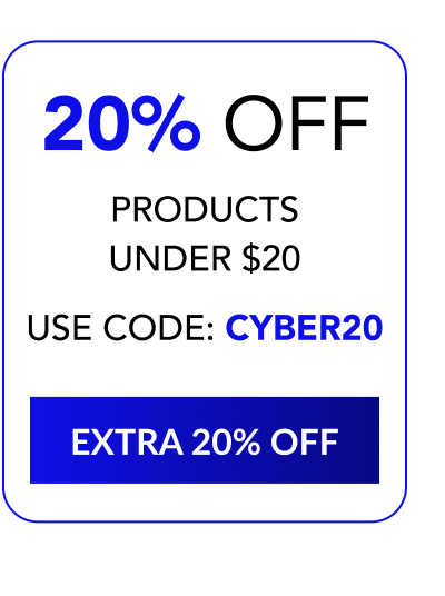 20% OFF PRODUCTS UNDER $20 - USE CODE: CYBER20