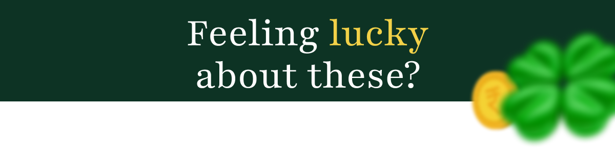Feeling lucky about these?