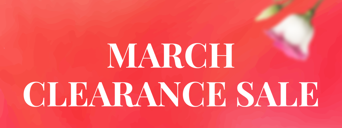 MARCH CLEARANCE SALE