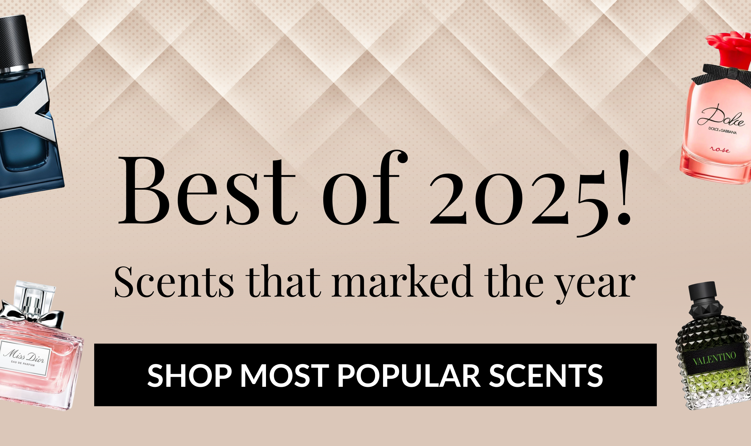 Best of 2025! Scents that marked the year - SHOP MOST POPULAR SCENTS