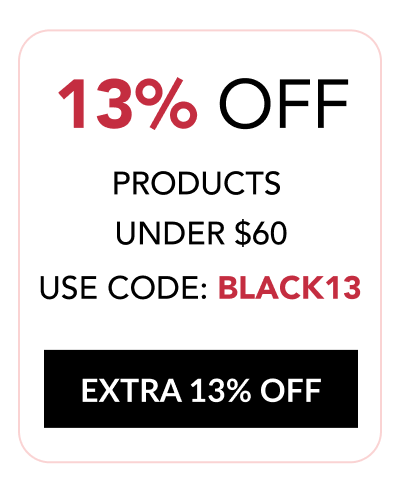 13% OFF PRODUCTS UNDER $60 - USE CODE: BLACK13