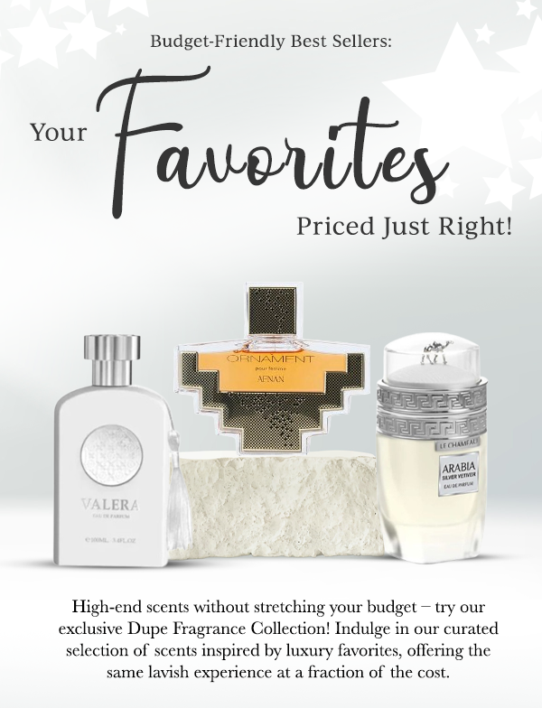Budget-Friendly Best Sellers:  Your Favorites Priced Just Right! High-end scents without stretching your budget – try our exclusive Dupe Fragrance Collection! Indulge in our curated selection of scents inspired by luxury favorites, offering the same lavish experience at a fraction of the cost.