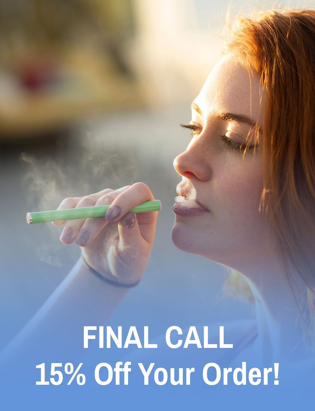 Final Call 15% Off Your Order!