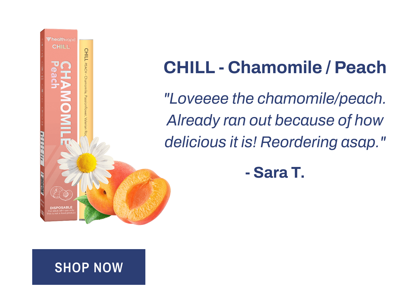 CHILL - Chamomile / Peach "Loveeee the chamomile/peach. Already ran out because of how delicious it is! Reordering asap." - Sara T. Shop Now