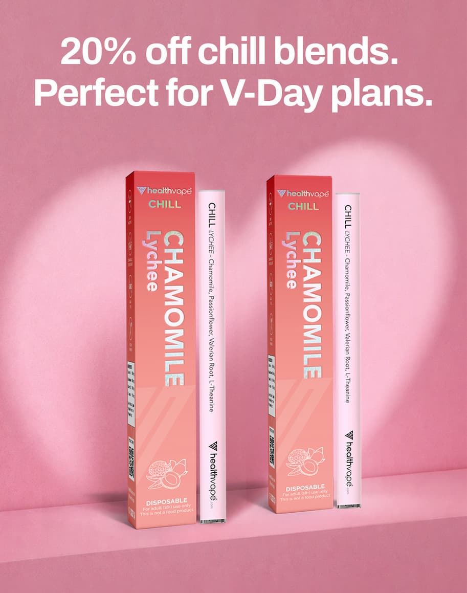 20% off chill blends. Perfect for V-Day plans.