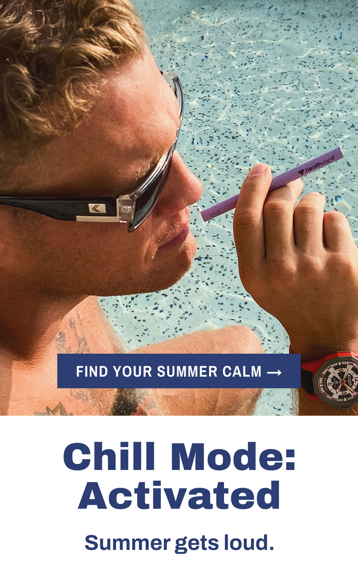 Find Your Summer Calm → Chill Mode: Activated. Summer gets loud.