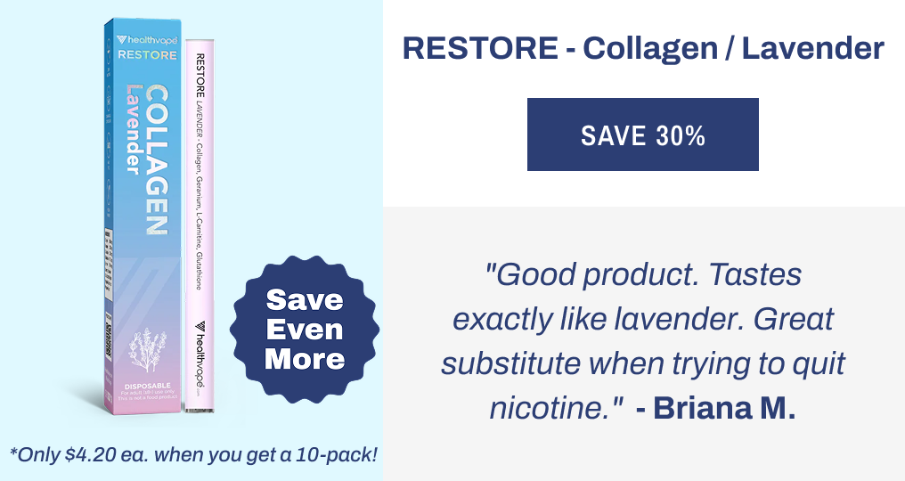 RESTORE - Collagen / Lavender "Good product. Tastes exactly like lavender. Great substitute when trying to quit nicotine." Briana M.