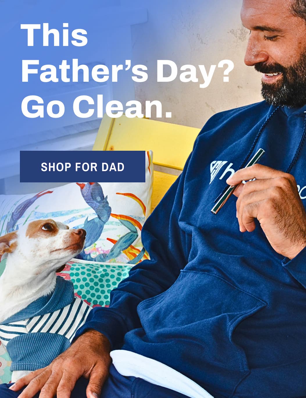 This Father's Day? Go Clean. Shop For DAD