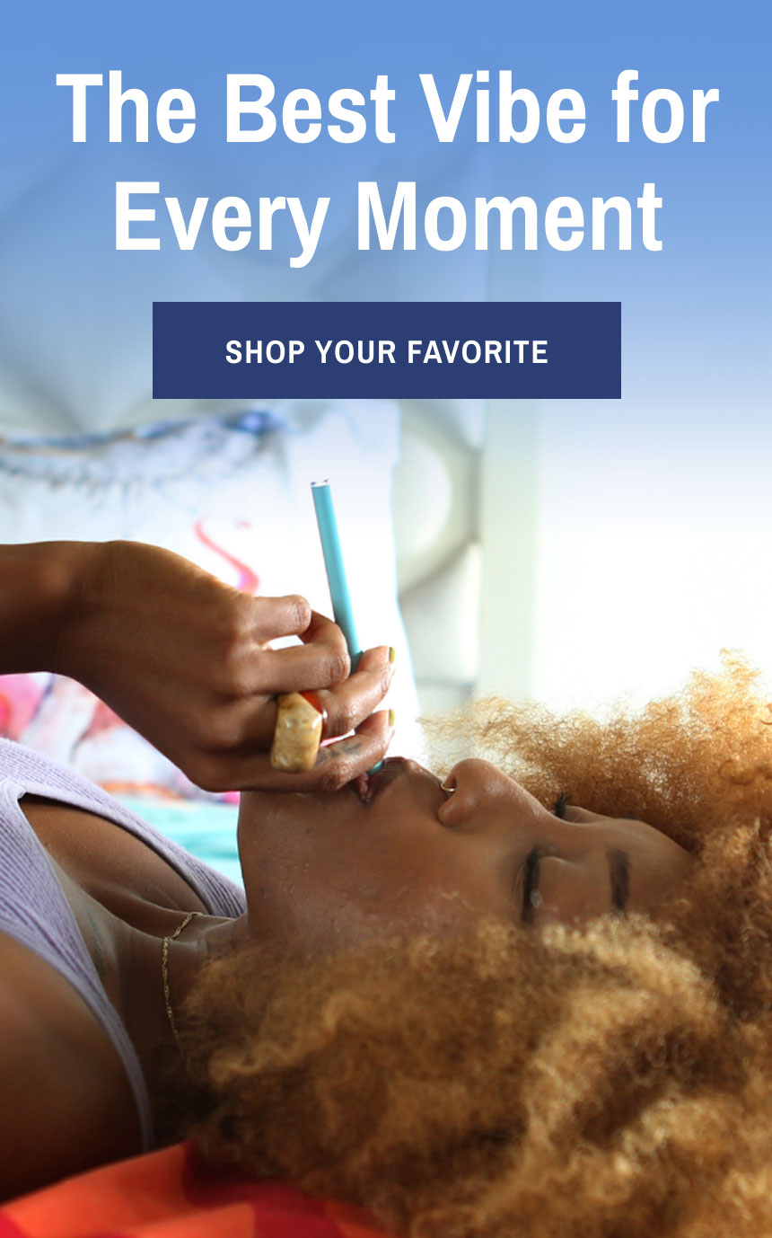 The Best Vibe for Every Moment. Shop Your Favorite