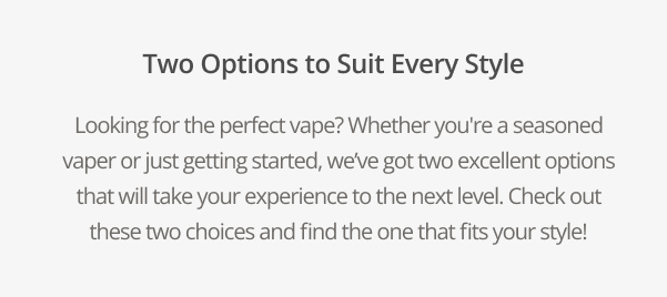 Two options to suit every style