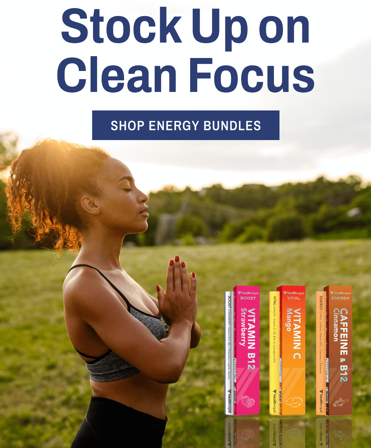 Stock Up on Clean Focus. Shop Energy Bundles