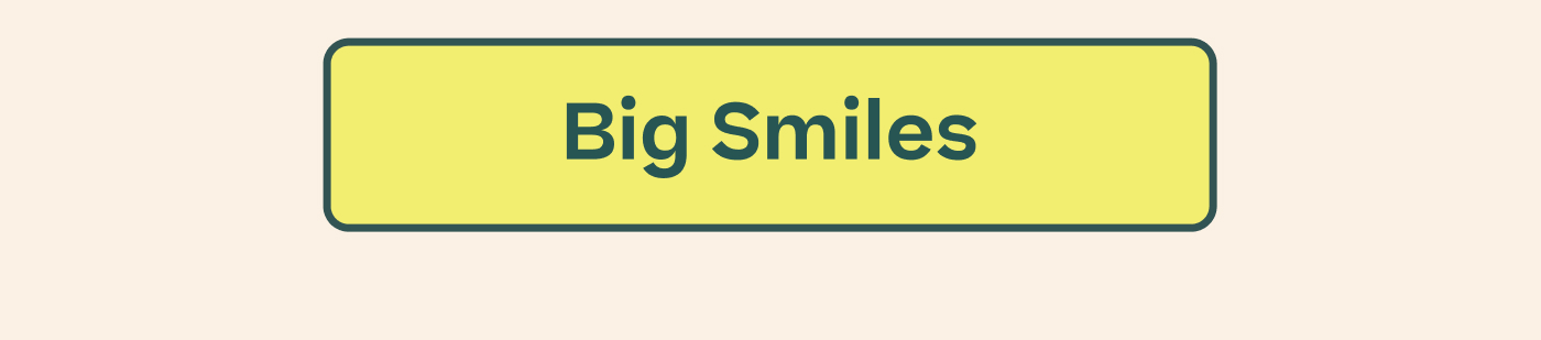 Big Smiles