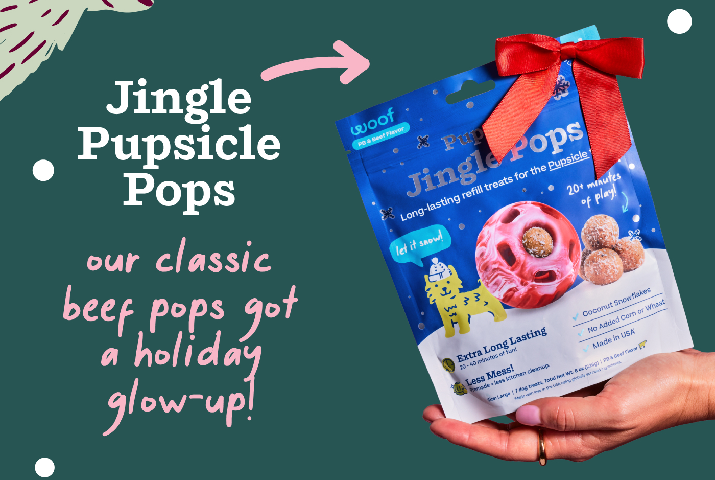 Jingle Pops: Our classic Beef Pops got a holiday glow-up!