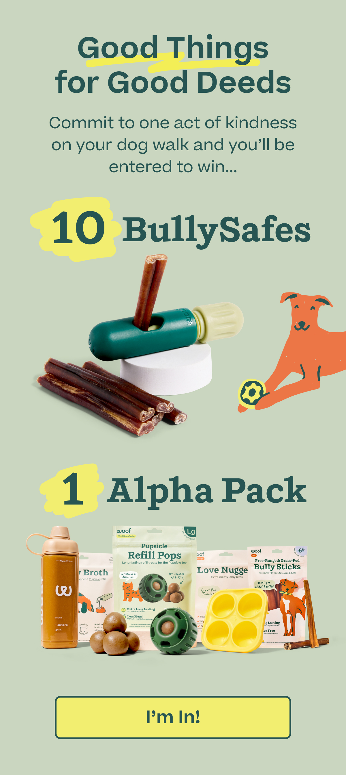 Good Things for Good Deeds. Commit to one act of kindness on your dog walk and you'll be entered to win...