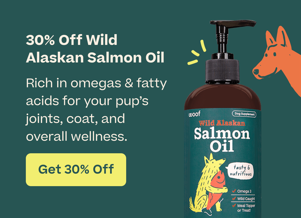 Woof | 30% Off Wild Alaskan Salmon Oil