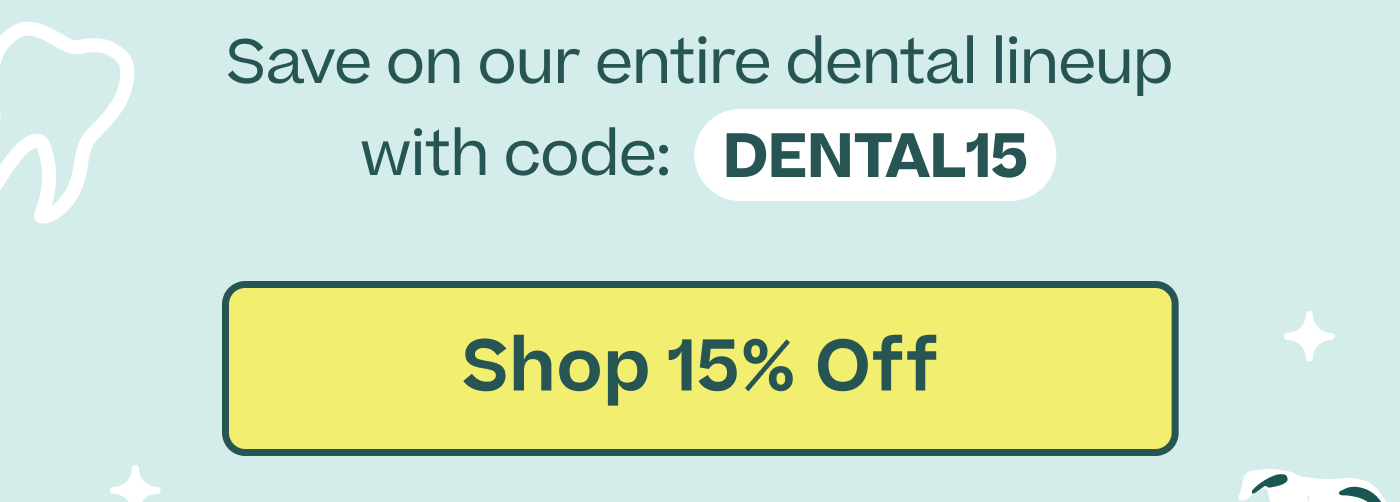 Save on our entire dental lineup with code: DENTAL15  |  Shop 15% Off
