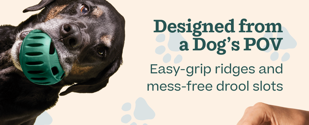 Designed from a Dog's POV | Easy-frip ridges and mess-free drool slots