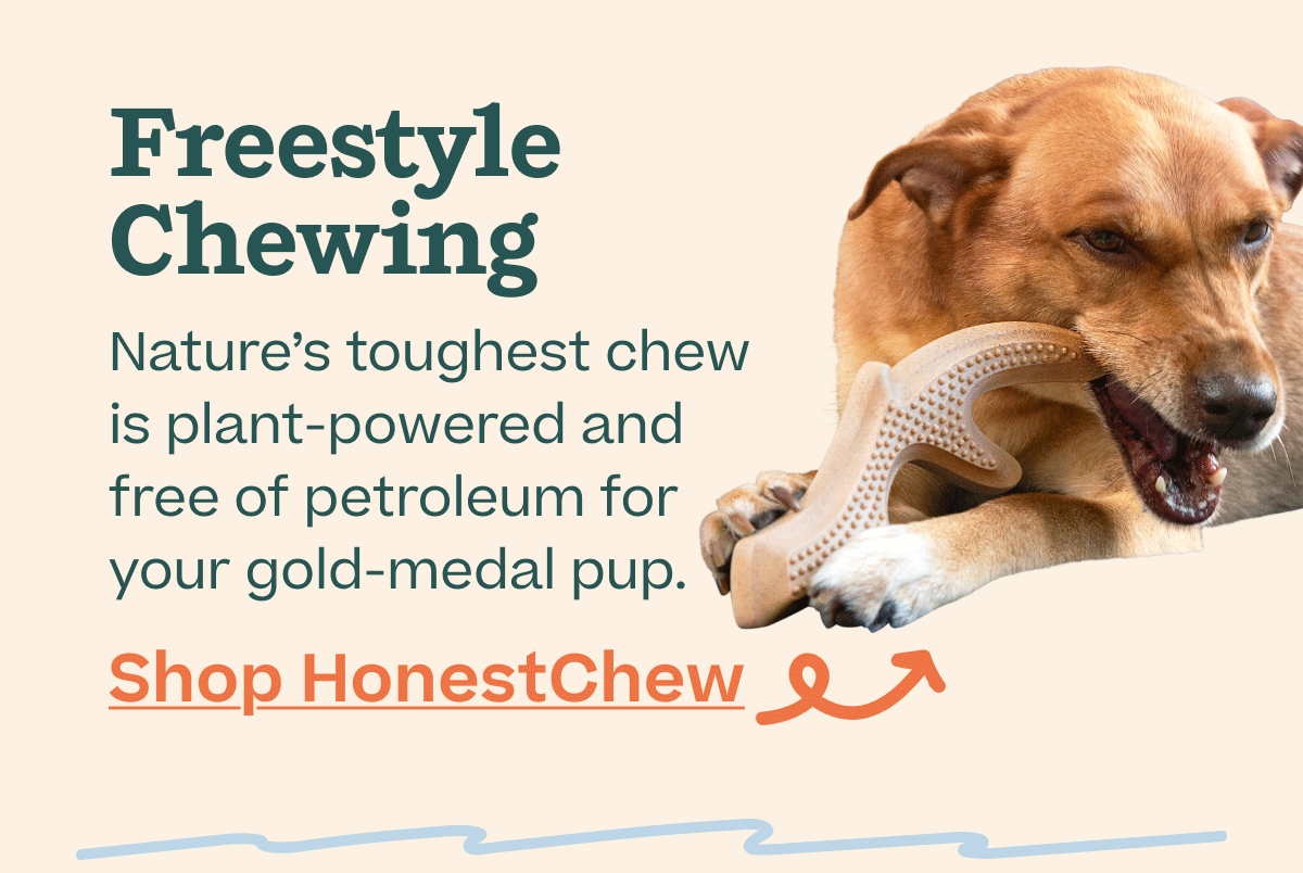 Freestyle Chewing | Nature's toughest chew is plant-powered and free of petroleum for your gold-medal pup. | Shop HonestChew