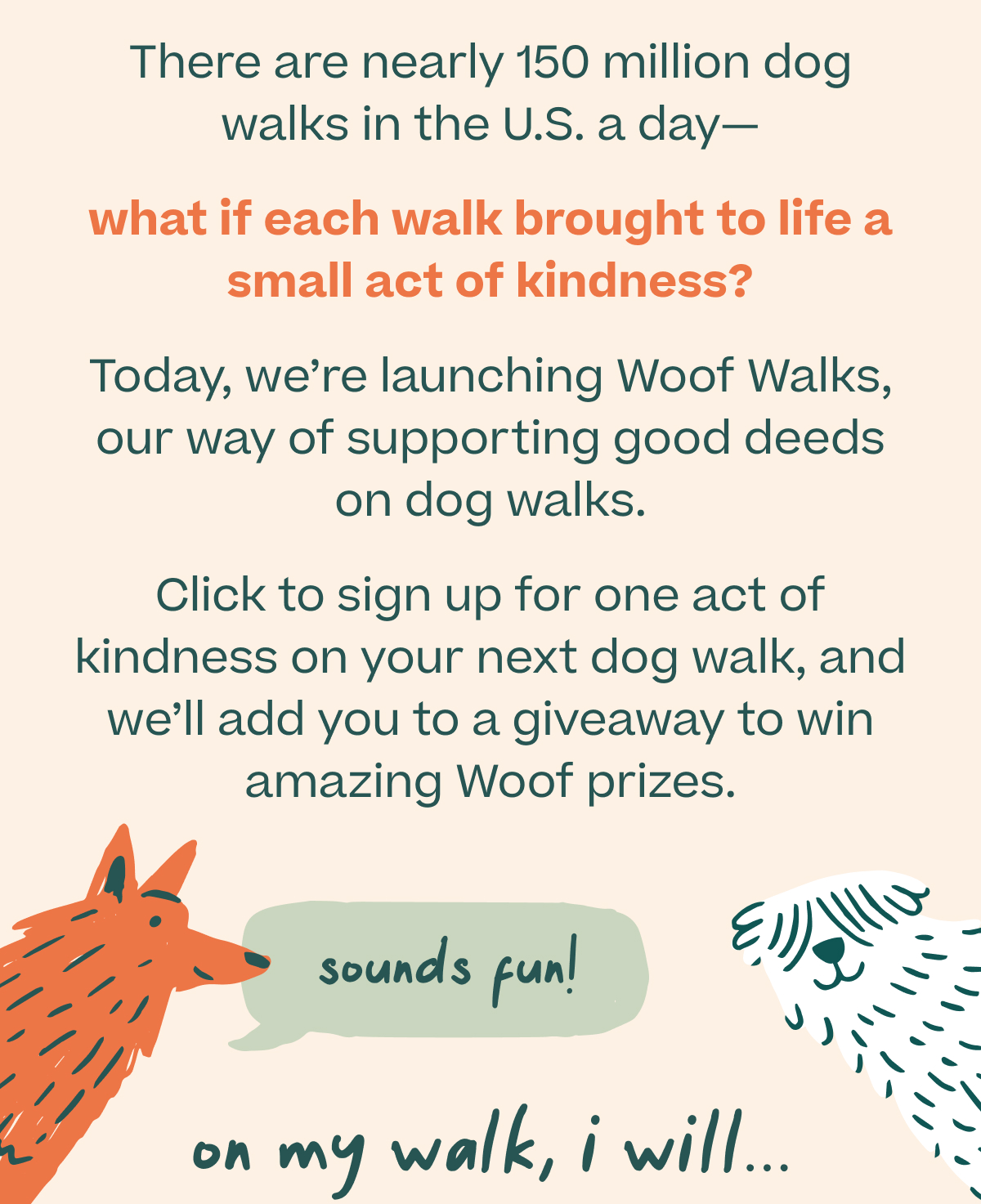 There are nearly 150 million dog walks in the U.S. a day - what if each walk brought to life a small act of kindness?