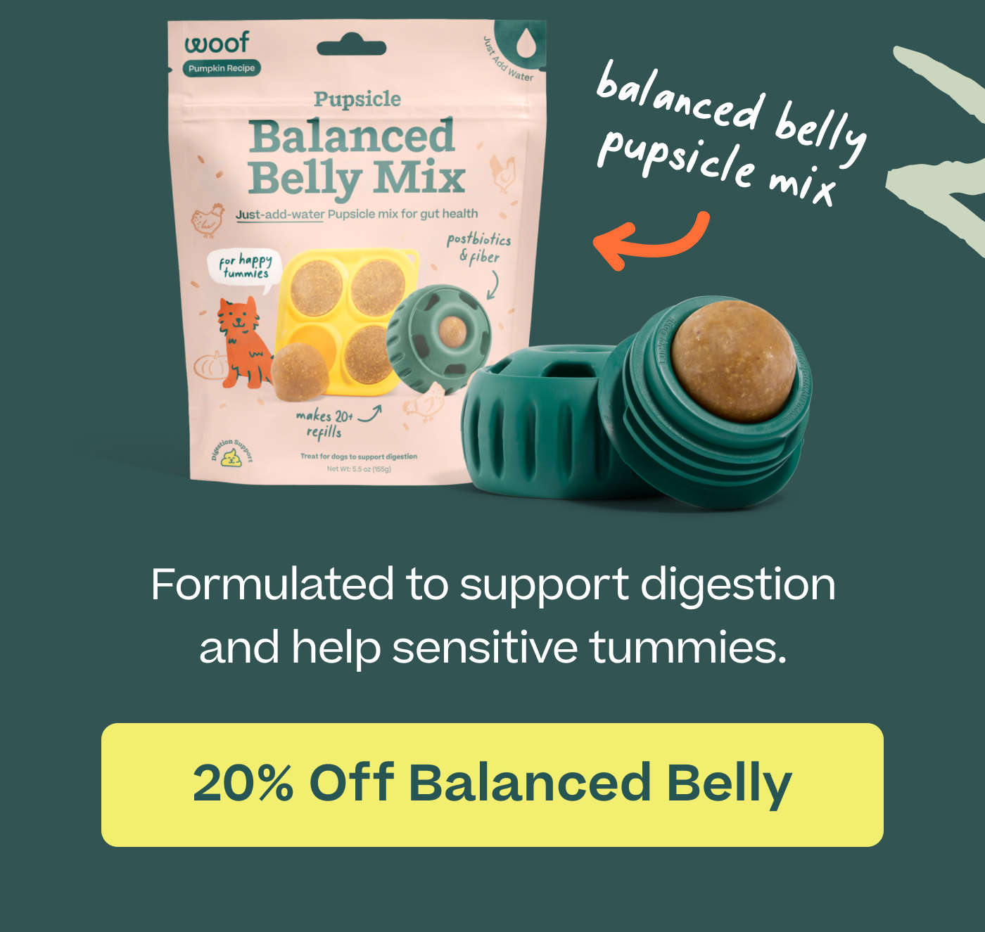 Formulated to support digestion and help sensitive tummies.  |  20% Off Balanced Belly