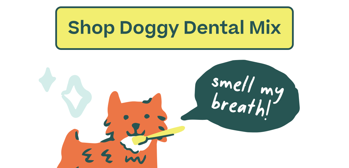 Shop Doggy Dental Mix  |  "smell my breath!"