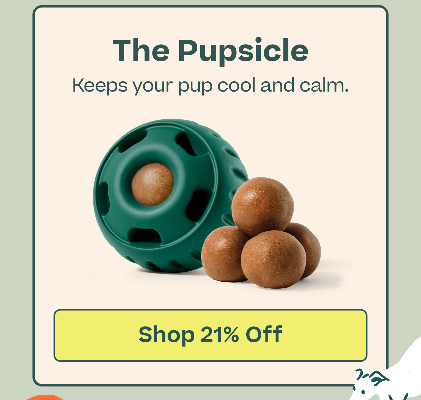 The Pupsicle Keeps your pup cool and calm.  |  Shop 21% Off