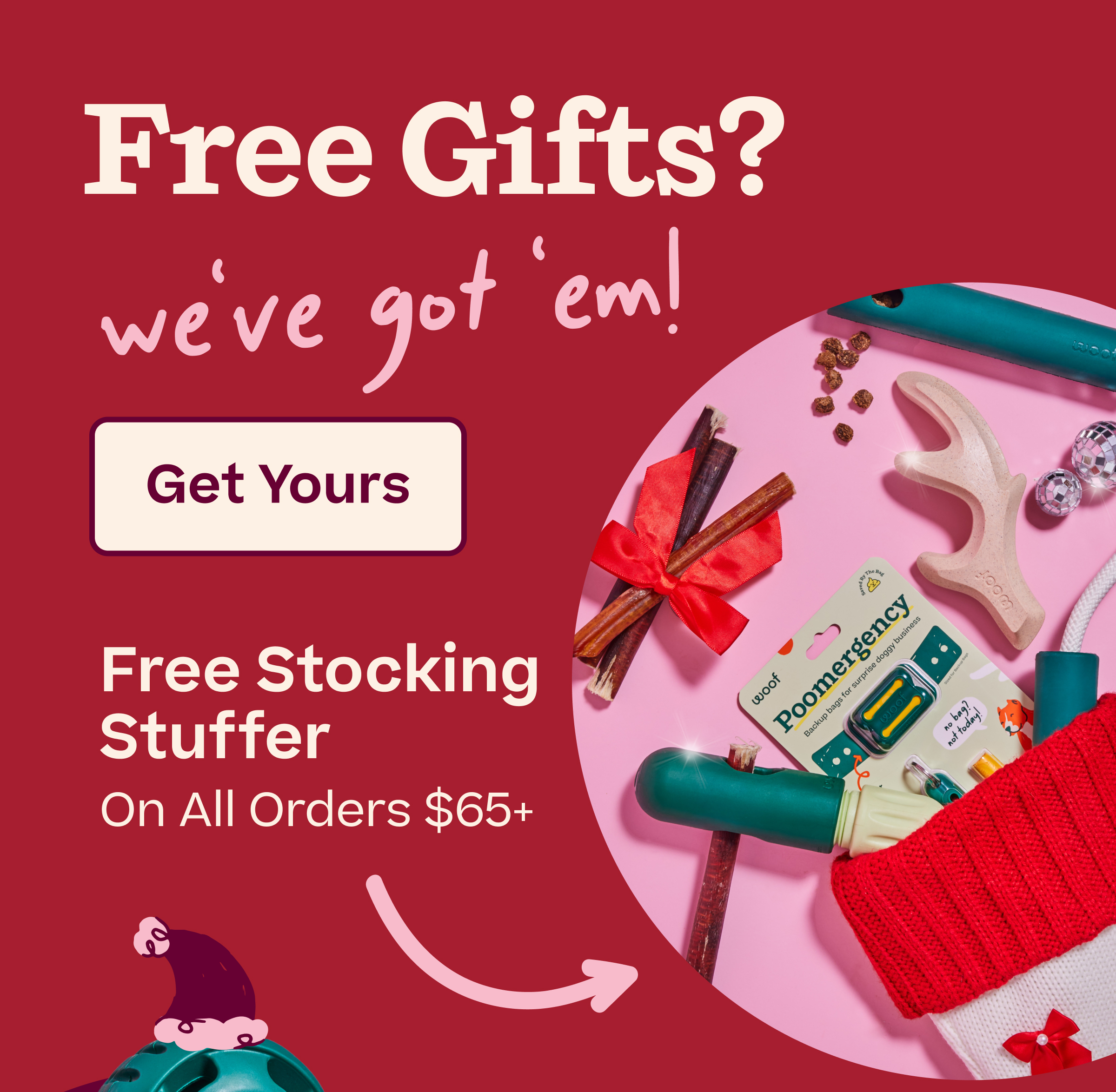 Free Gifts? We've got 'em!  |  GET YOURS  |  Free Stocking Stuffer on all orders $65+