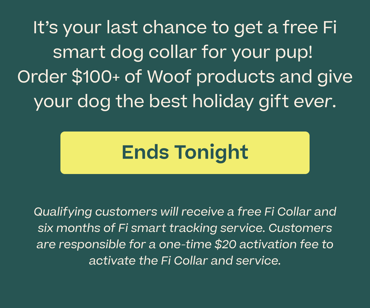 Woof x Fi | Spend $100 Get a Free Fi Collar - Ends tonight