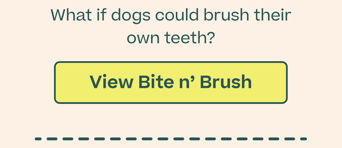 Woof | View Bite n' Brush