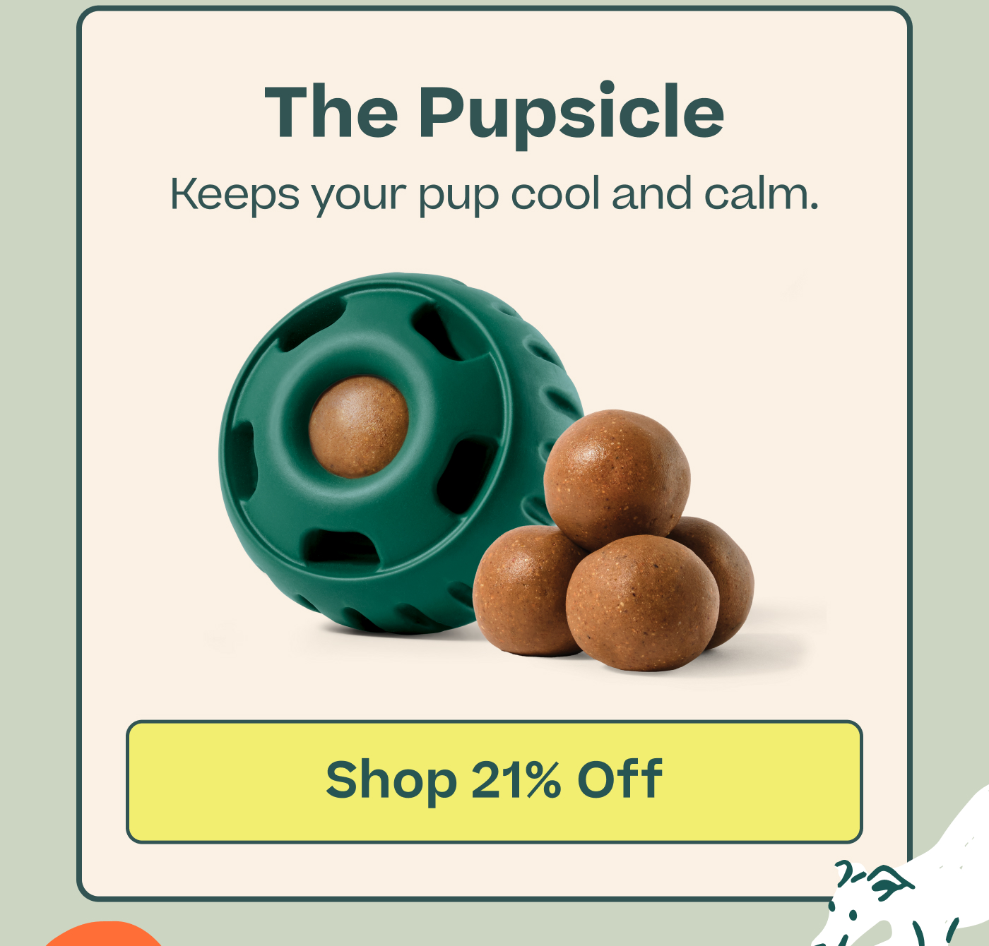 The Pupsicle Keeps your pup cool and calm.  |  Shop 21% Off