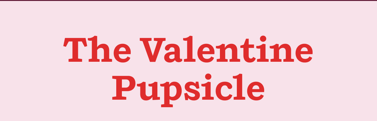 The Valentine Pupsicle