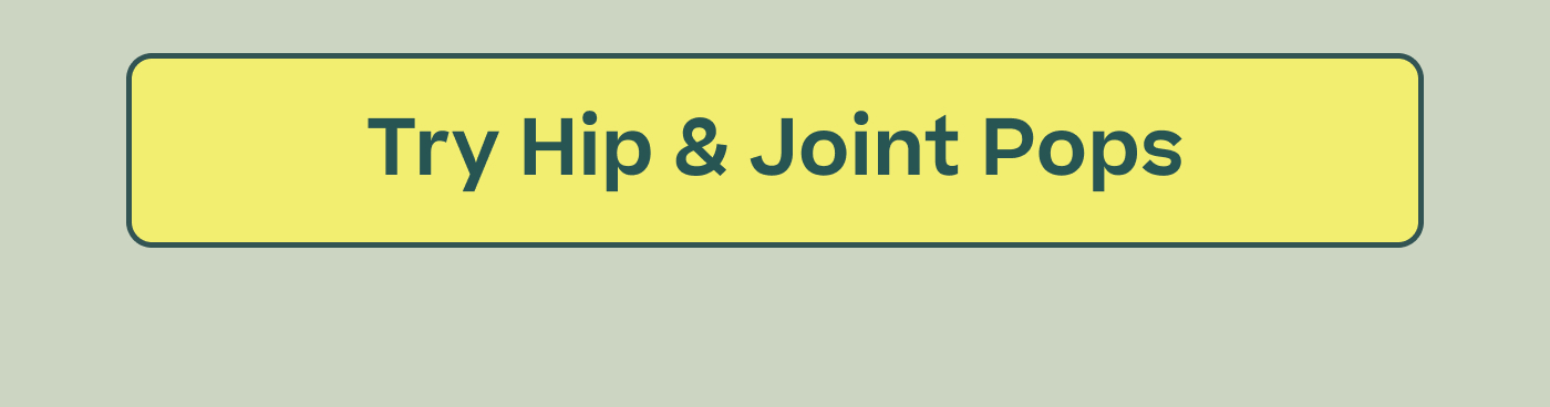 Try Hip & Joint Pops