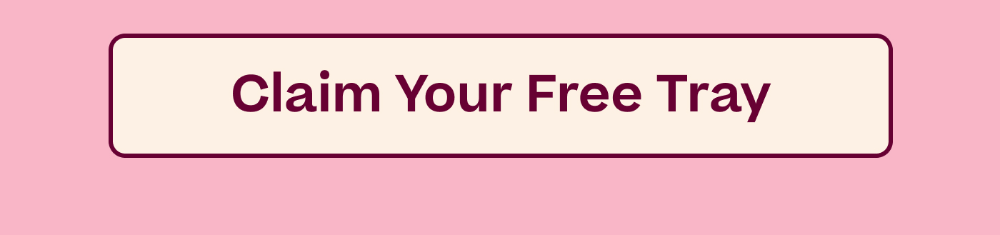 Claim Your Free Tray