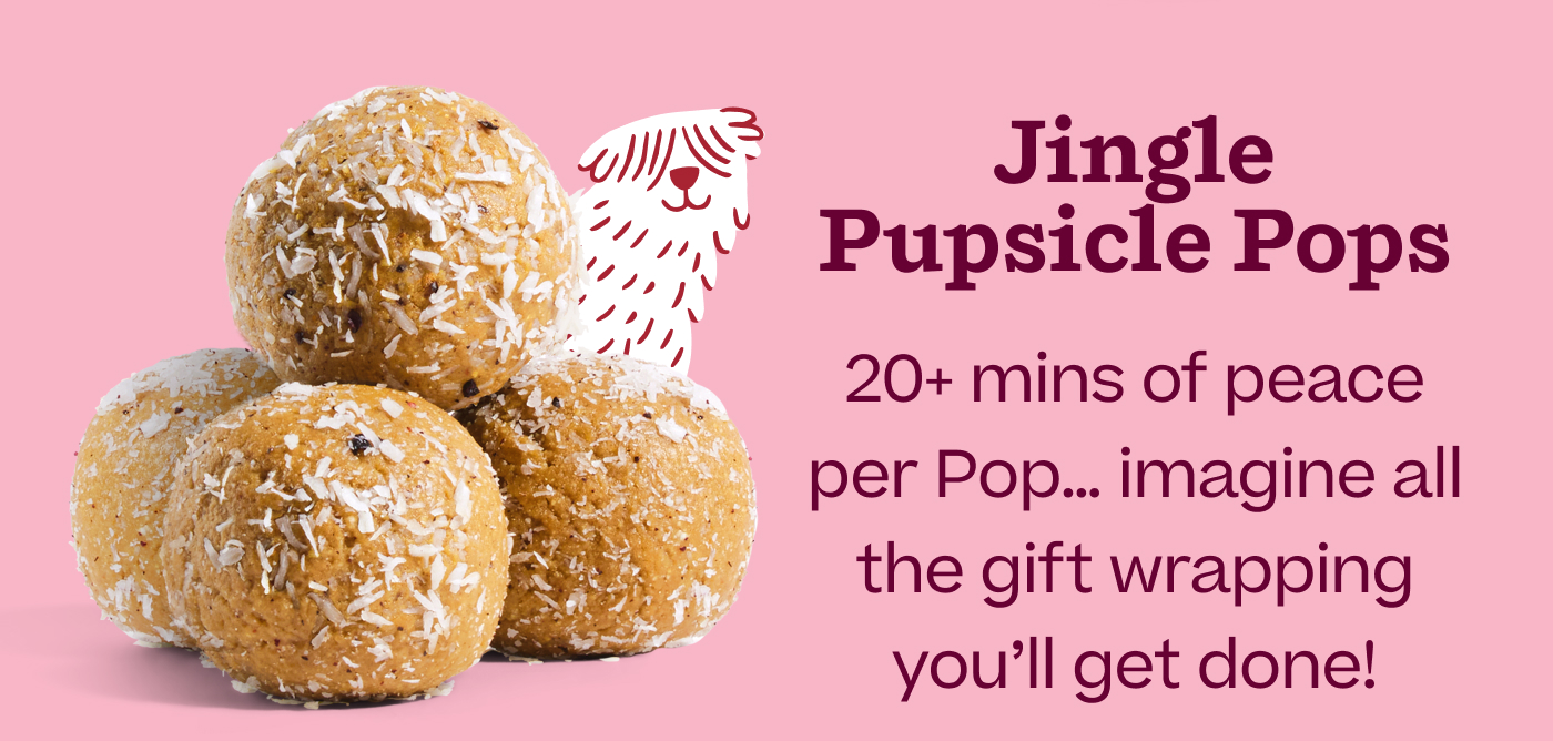 Jingle Pops: 20+ mins of peace per Pop… imagine all the gift wrapping you'll get done!