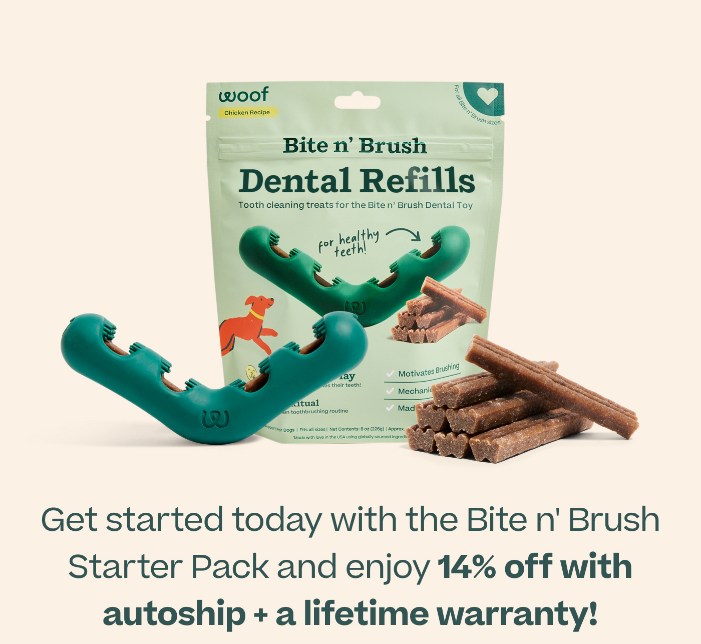 Get started today with the Bite n' Brush Starter Pack and enjoy 14% off with autoship + a lifetime warranty!