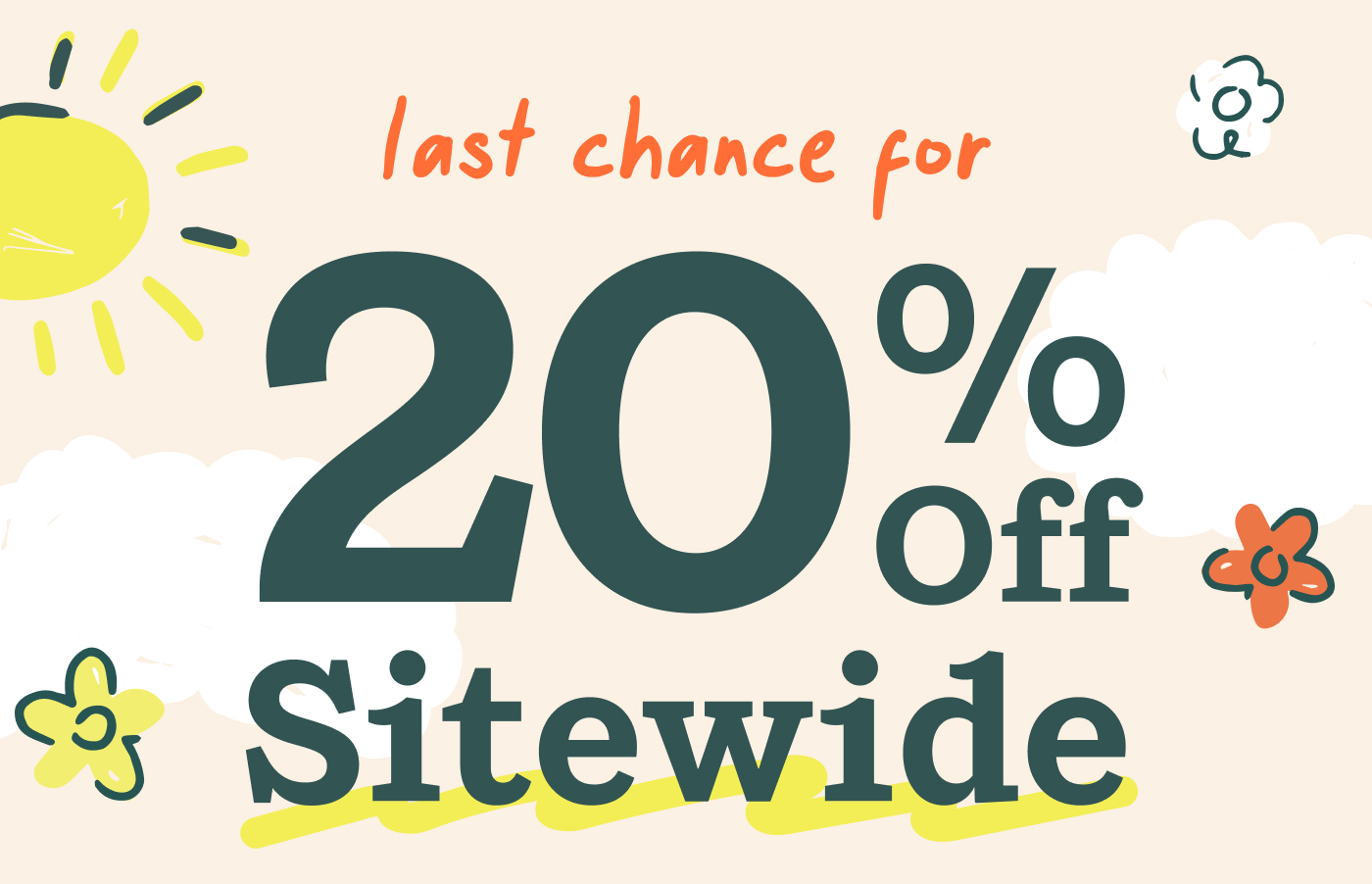 Last Chance for 20% OFF Sitewide