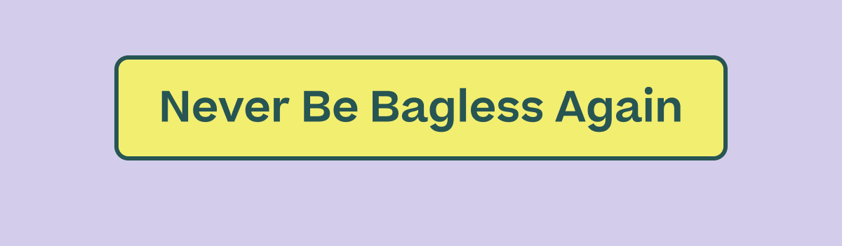 Never Be Bagless Again