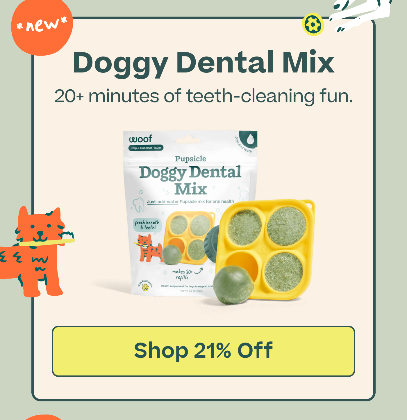 Doggy Dental Mix 20+ minutes of teeth-cleaning fun.  |  Shop 21% Off