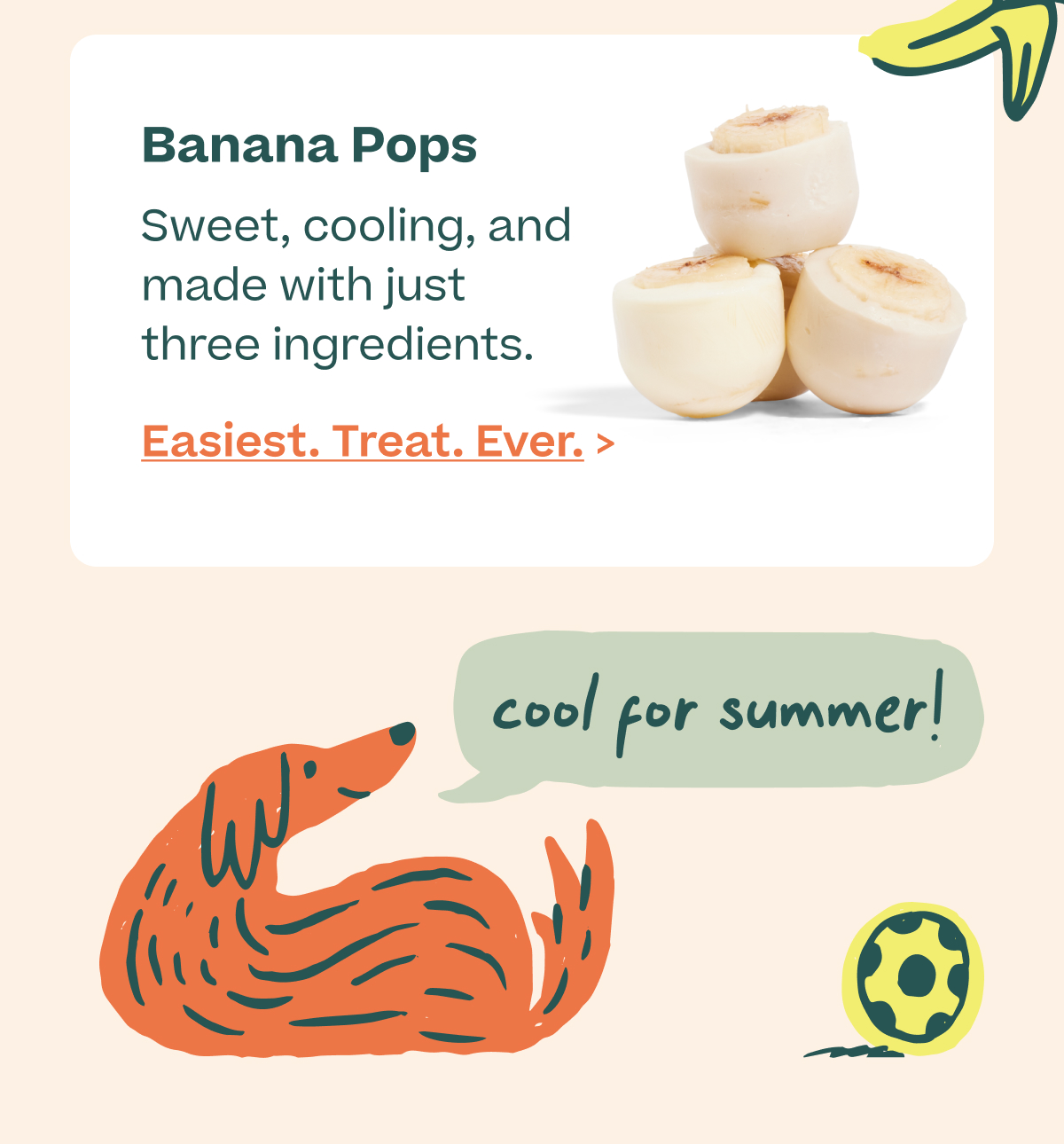 Banana Pops. Sweet, cooling, and made with just two ingredients.
