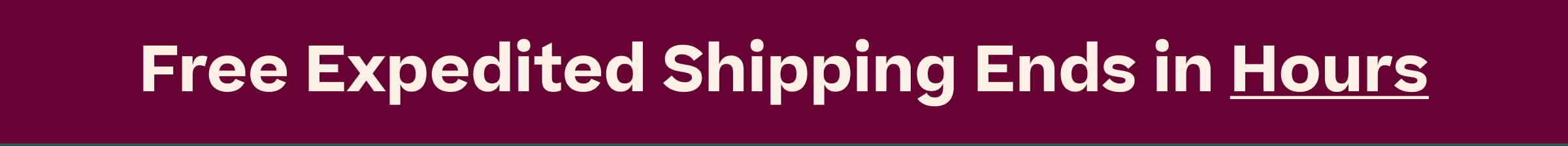 Free Expedited Shipping Ends in Hours