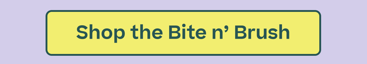 Shop the Bite n' Brush