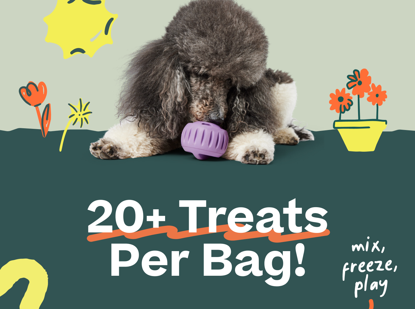20+ Treats Per Bag! Mix, freeze, play