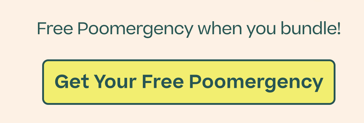 Free Poomergency when you bundle!  |  Get Your Free Poomergency