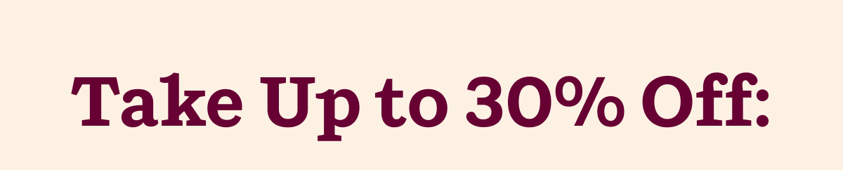 Take Up to 30% Off: