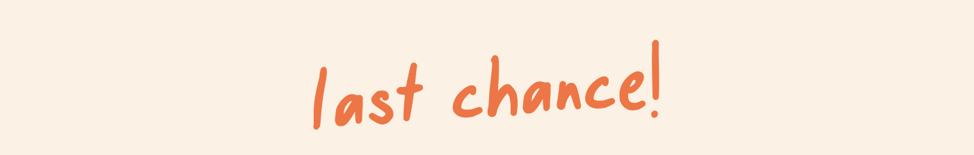 Last Chance!