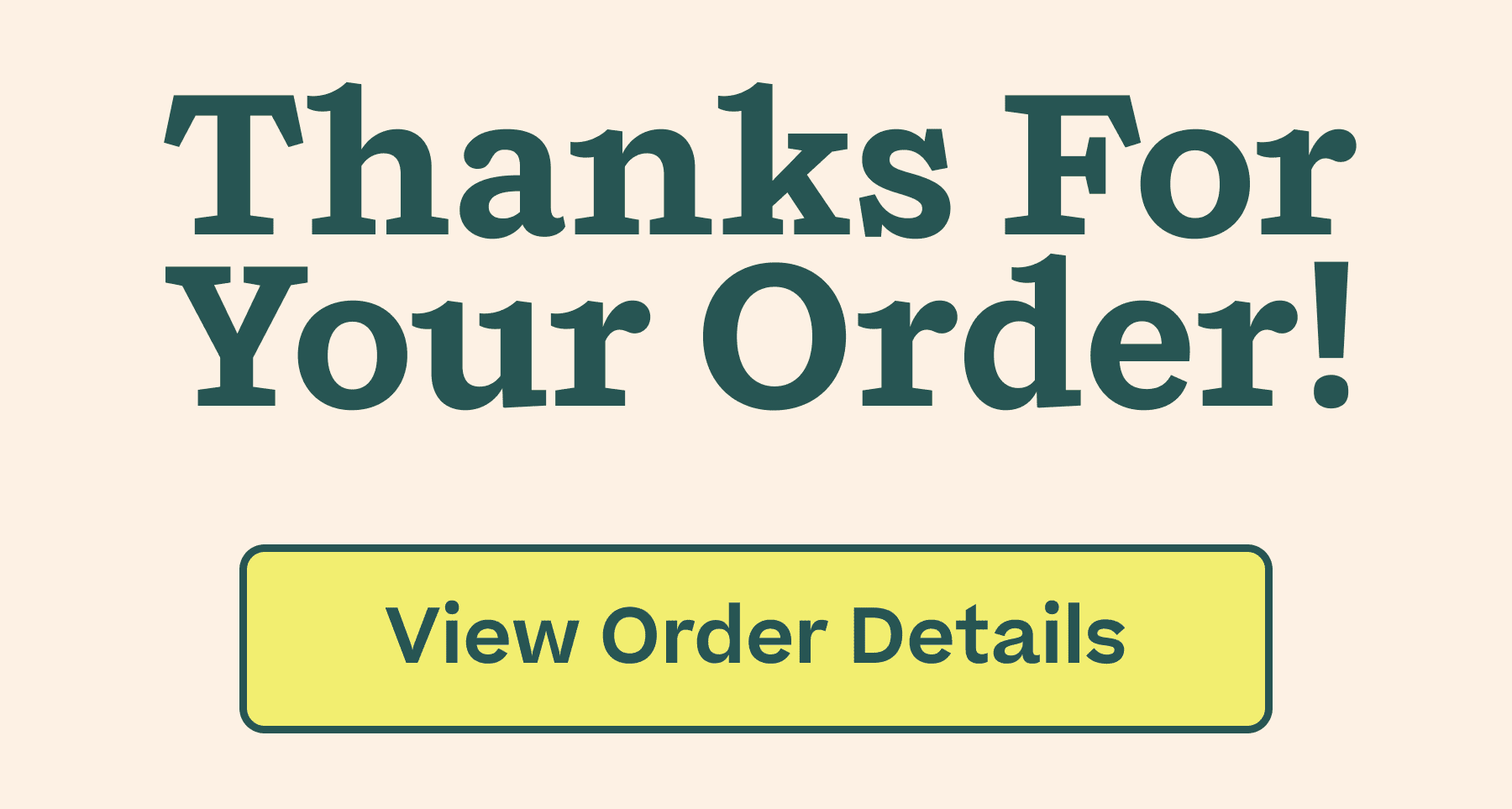 Thanks for your order! view order details